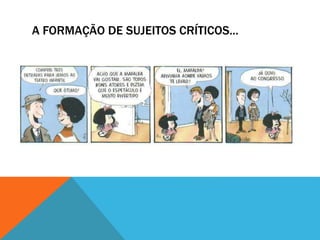 A FORMAÇÃO DE SUJEITOS CRÍTICOS...