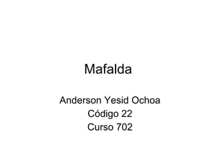 Mafalda  Anderson Yesid Ochoa Código 22 Curso 702 