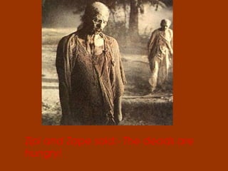 Zipi and Zape said:- The deads are
hungry!
 