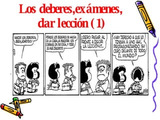 Los deberes,exámenes,  dar lección (1) 