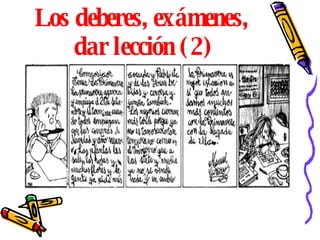 Los deberes, exámenes,  dar lección (2) 