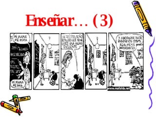 Enseñar… (3) 