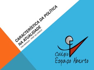 CARACTERÍSTICA DA POLÍTICA NA ATUALIDADE TIRA MAFALDA – PROF. GIL CAMELO 