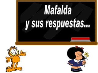 Mafalda y sus respuestas... 