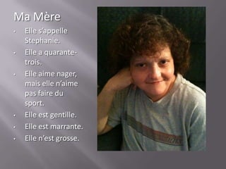 Ma MèreElle s’appelle Stephanie.