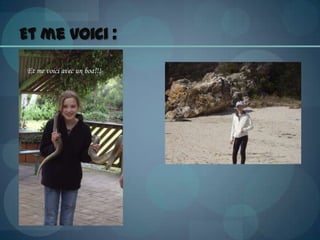 Et me voici :Et me voici avec un boa!!!