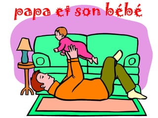 papa et son bébé
 