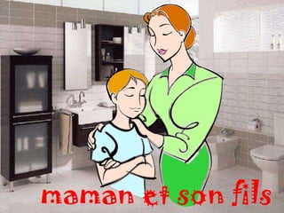 maman et son fils
 