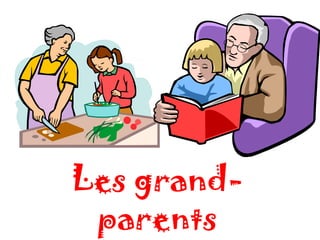 Les grand-
 parents
 