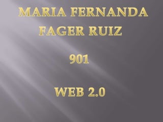MARIA FERNANDA  FAGER RUIZ 901 WEB 2.0 