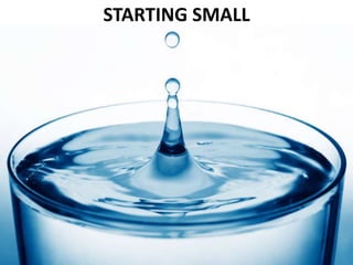 STARTING SMALL 
 