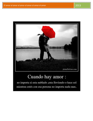 El amor
El amor el amor el amor el amor el amor el amor 2013
 