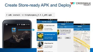 Create Store-ready APK and Deploy
> adb install -r Cityburgers_0.0.1_x86.apk
 