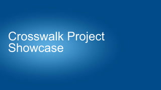 Crosswalk Project
Showcase
 