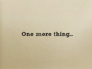 One more thing...
 