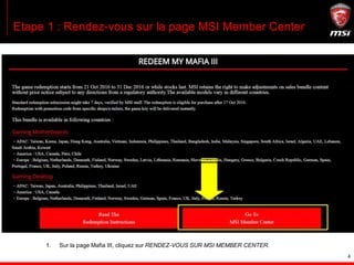 4
Etape 1 : Rendez-vous sur la page MSI Member Center
1. Sur la page Mafia III, cliquez sur RENDEZ-VOUS SUR MSI MEMBER CENTER.
 