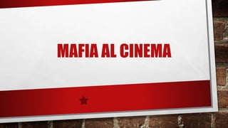 MAFIA AL CINEMA
 