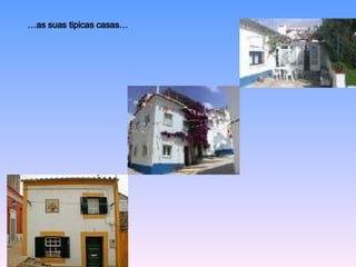 … as suas tipicas casas… 