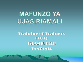 Training of Trainers
        (TOT)
    ISLAMIC HELP
      TANZANIA
 