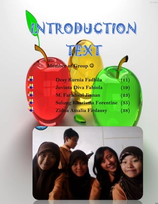 Member of Group 
Desy Kurnia Fadhila
Juvinta Diva Fabiola
M. Faradisal Jinnan
Sulung Kharisma Forentine
Zidna Amalia Firdausy

(11)
(19)
(23)
(35)
(38)

 