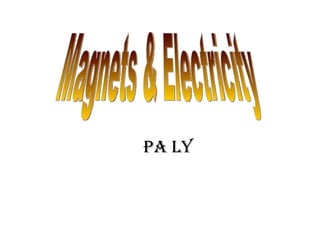 Pa Ly Magnets & Electricity 