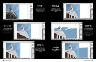 STEP 1:                            STEP 4:
                                     • Place the image in Adobe         • Add the bricks and use the
                                    Illustrator but make sure the      eyedropper tool to achieve the
                                   image and the illustrator file is   hue that is close to the original
                                         in the SAME folder.                        image.




    STEP 2:                                                                                                    STEP 5:
 • Trace the outline of the im-                                                                            • Use the pen tool to trace the
  age and make sure to work                                                                                  four corners of the page to
   from background to fore-                                                                                  create a rectangular shape
ground. Also, use the eyedrop-                                                                              for the background and use
per tool to have the same hue                                                                               the eyedropper tool to fill in
     as the original image.                                                                                 the light blue hue. Next, use
                                                                                                           the paintbrush tool create the
                                                                                                           clouds and use a white hue for
                                                                                                                     the strokes.




                                      STEP 3:
                                    • Trace the columns of the          FINISH
                                                                       PRODUCT!
                                  image and add some details to
                                  make the grahic more realistic
                                   which is the main goal of this
                                              exercise.




6   • MAGASIN • VOLUME I •                                                                                  • VOLUME I • MAGASIN •    7
 