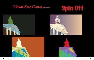 Visual Arts Center .......
                                                          Spin Off




8   • MAGASIN • VOLUME I •                                       • VOLUME I • MAGASIN •   9
 