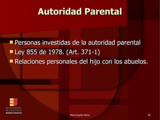 Autoridad Parental Personas investidas de la autoridad parental Ley 855 de 1978. (Art. 371-1)‏ Relaciones personales del hijo con los abuelos.  