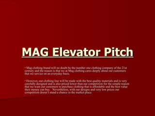 MAG Elevator Pitch ,[object Object],[object Object]