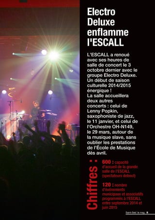 Electro 
Deluxe 
enfl amme 
l'ESCALL 
L'ESCALL a renoué 
avec ses heures de 
salle de concert le 3 
octobre dernier avec l...