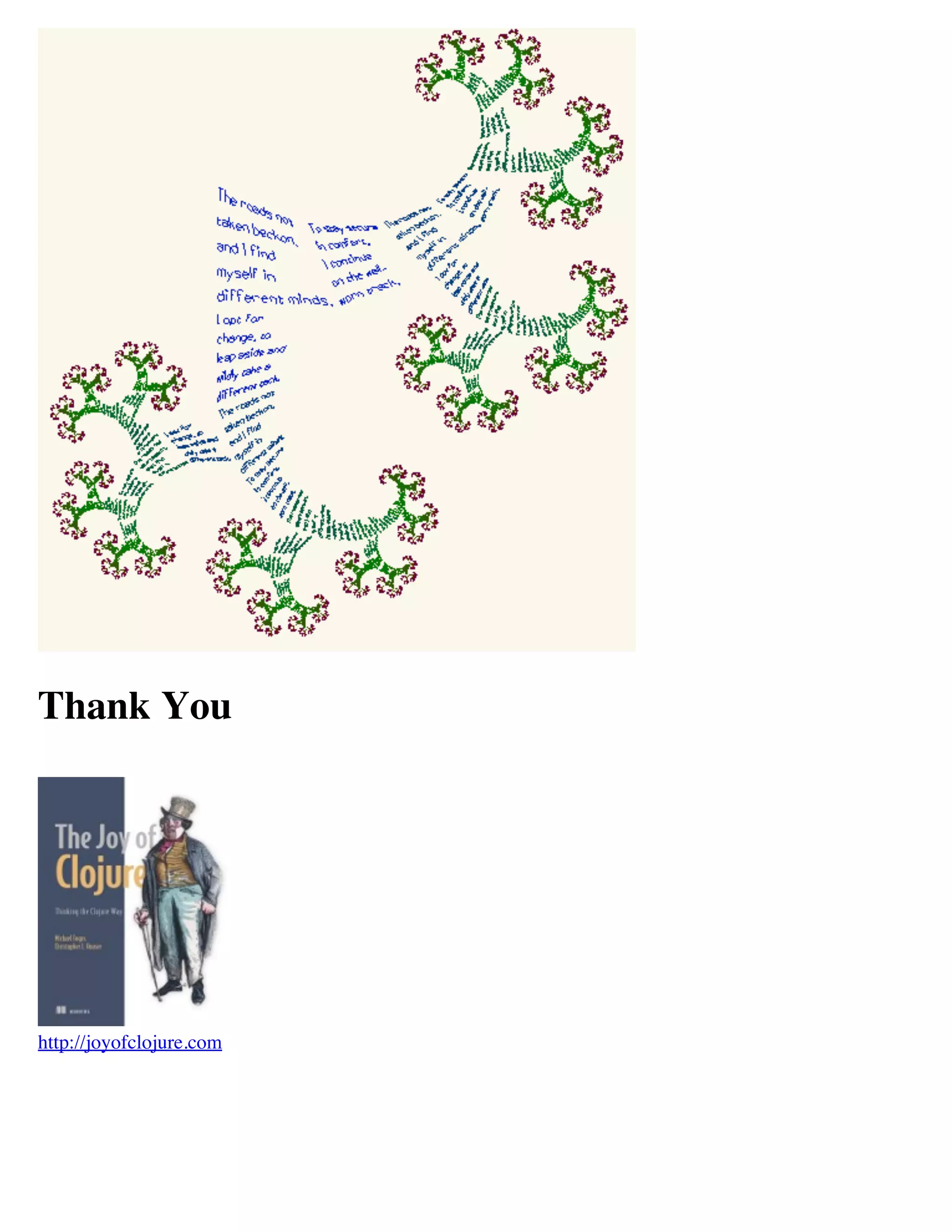 Thank You




http://joyofclojure.com
 