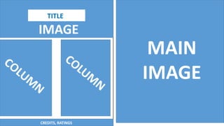 IMAGE
TITLE
COLUM
N
COLUM
N
CREDITS, RATINGS
MAIN
IMAGE
 