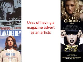 Uses of having a
magazine advert
as an artists
 
