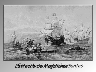 Estrecho de todos los SantosEstrecho de Magallanes
 