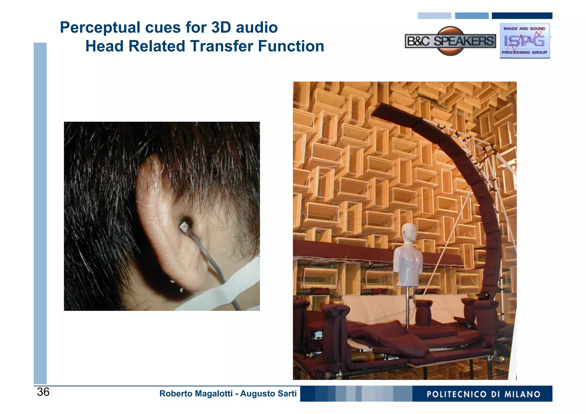 Perceptual cues for 3D audio
        Head Related Transfer Function




36               Roberto Magalotti - Augusto Sarti
 
