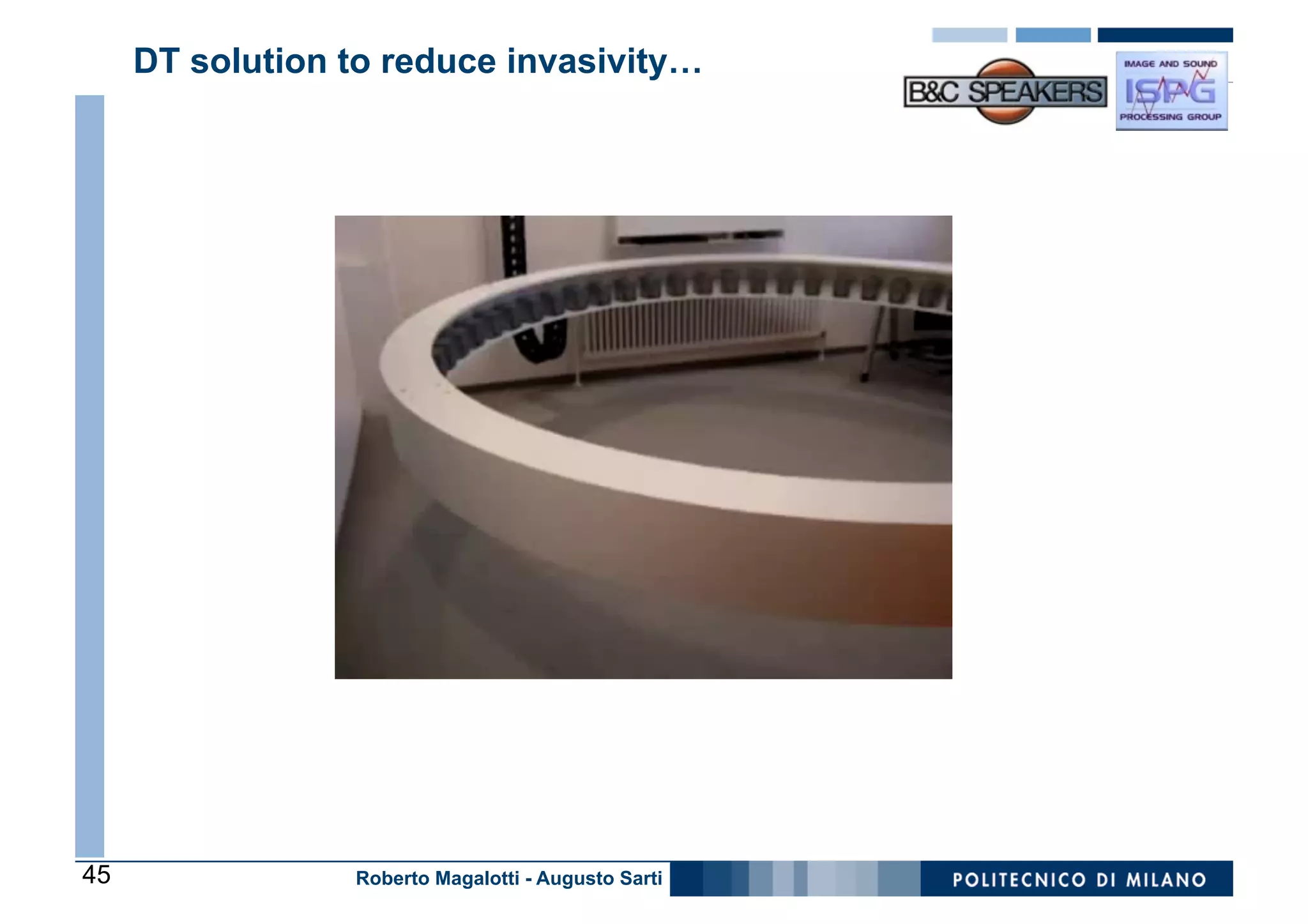 DT solution to reduce invasivity…




45               Roberto Magalotti - Augusto Sarti
 