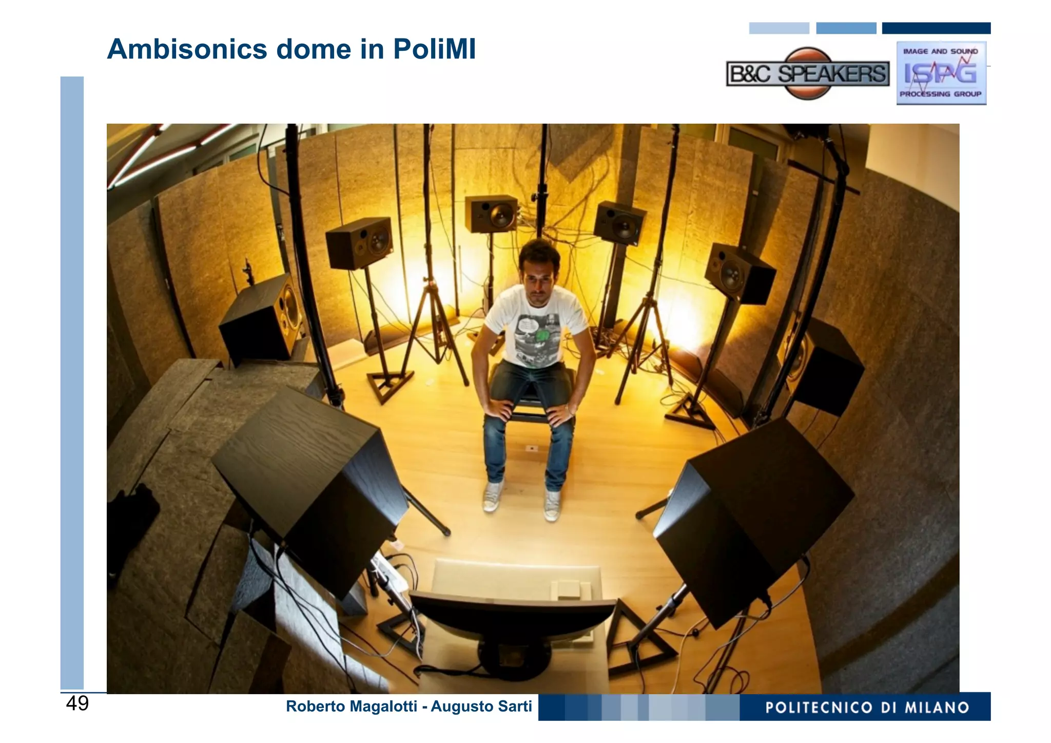 Ambisonics dome in PoliMI




49               Roberto Magalotti - Augusto Sarti
 