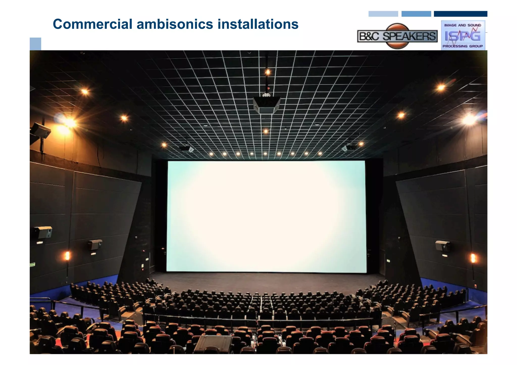 Commercial ambisonics installations




            Roberto Magalotti - Augusto Sarti
 