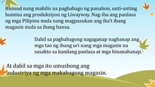 Bunsod nang mabilis na pagbabago ng panahon, unti-unting
humina ang produksiyon ng Liwayway. Nag-iba ang panlasa
ng mga Pilipino mula nang magpasukan ang iba’t ibang
magasin mula sa ibang bansa.
Dahil sa pagbabagong nagaganap naghanap ang
mga tao ng ibang uri nang mga magasin na
sasakto sa kanilang panlasa at mga hinanahanap.
At dahil sa mga ito umusbong ang
industriya ng mga makabagong magasin.
 