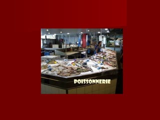Poissonnerie
 