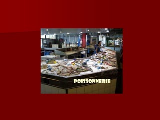 Poissonnerie
 