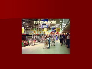 Supermarché
 