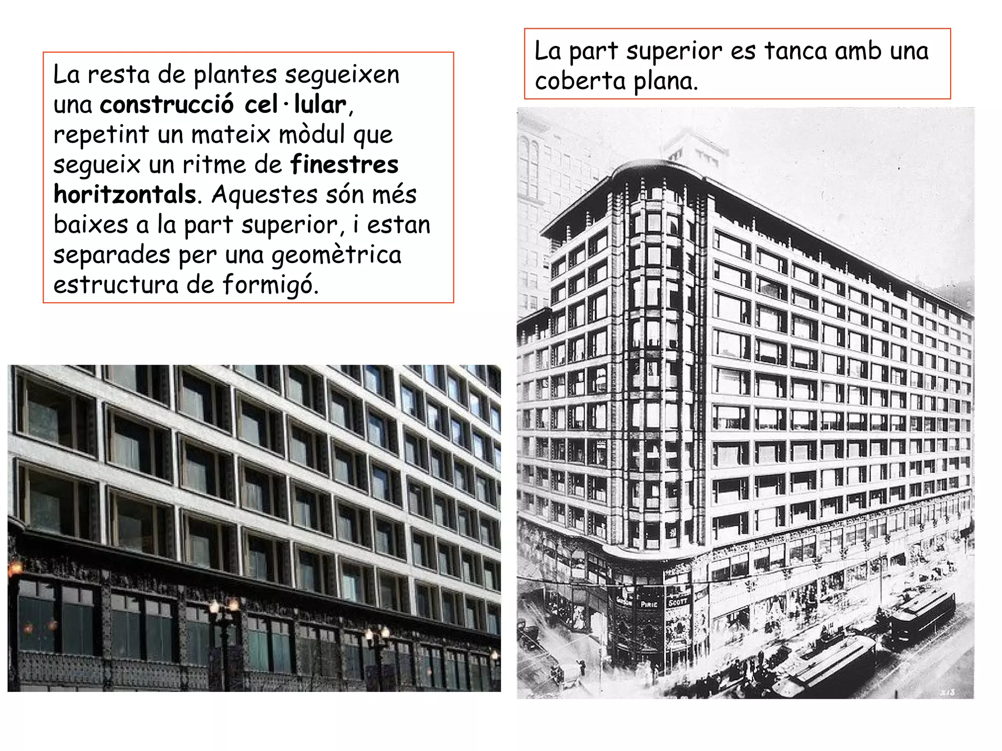 La part superior es tanca amb una
La resta de plantes segueixen        coberta plana.
una construcció cel·lular,
repetint un mateix mòdul que
segueix un ritme de finestres
horitzontals. Aquestes són més
baixes a la part superior, i estan
separades per una geomètrica
estructura de formigó.
 