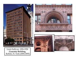 Louis Sullivan. 1856-1924
Guaranty Building,
Buffalo, N. York (1894-1895)
 