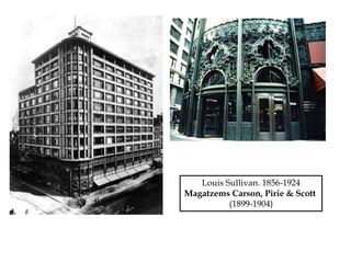 Louis Sullivan. 1856-1924
Magatzems Carson, Pirie & Scott
(1899-1904)
 