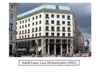 Adolf Loos: Casa Michaelerplatz (1911)
 