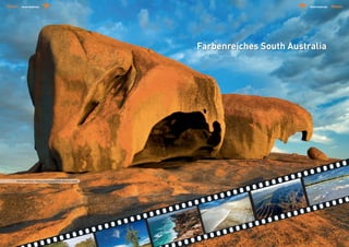 Reisen     South Australia                                                                                                               South Australia       Reisen




                                                                                                                Farbenreiches South Australia




        Remarkable Rocks, Flinders Chase National Park, Kangaroo Island




24		                                                                      01 | 2013 © 360° Australien   © 360° Australien 01 | 2013 	                             25
 
