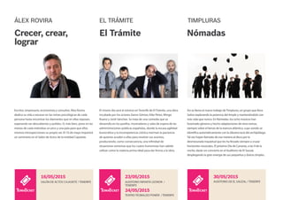 Escritor, empresario, economista y consultor, Álex Rovira
dedica su vida a excavar en las minas psicológicas de cada
persona hasta encontrar los diamantes que en ellas reposan,
esperando ser descubiertos y pulidos. O, más bien, pone en las
manos de cada individuo un pico y una pala para que ellos
mismos introspeccionen su propio ser. El 16 de mayo impartirá
un seminario en el Salón de Actos de la entidad Cajasiete.
ÁLEX ROVIRA
Crecer, crear,
lograr
SALÓN DE ACTOS CAJASIETE / TENERIFE
16/05/2015
Así se llama el nuevo trabajo de Timpluras, un grupo que lleva
5años explorando la potencia del timple y manteniéndolo con
más vida que nunca. En Nómadas, los ocho músicos han
fusionado géneros y hecho adaptaciones de otros temas,
siempre sobre el lienzo de la esencia atlántica, cuyo sonido se
identifica automáticamente con la idiosincracia del archipiélago.
Tal vez hayan llamado de esa manera al disco por la
desmesurada inquietud que les ha llevado siempre a cruzar
horizontes musicales. El próximo Día de Canarias, a las 9 de la
noche, darán un concierto en el Auditorio de El Sauzal,
desplegando la gran energía de sus pequeños y dulces timples.
TIMPLURAS
Nómadas
AUDITORIO DE EL SAUZAL / TENERIFE
30/05/2015
El mismo día será el estreno en Tenerife de El Trámite, una obra
incubada por los actores Aaron Gómez, Kike Pérez, Mingo
Ruano y Jordi Sánchez. Se trata de una comedia que se
desarrolla en los pasillos, mostradores y salas de espera de las
administraciones públicas españolas, donde la escasa agilidad
burocrática y la incompetencia crónica merman la paciencia
de quienes acuden a ellas para resolver sus asuntos,
produciendo, como consecuencia, una infinidad de
situaciones extremas que los cuatro humoristas han sabido
utilizar como la materia prima ideal para dar forma a la obra.
EL TRÁMITE
El Trámite
AUDITORIO INFANTA LEONOR /
TENERIFE
23/05/2015
TEATRO TEOBALDO POWER / TENERIFE
24/05/2015
 