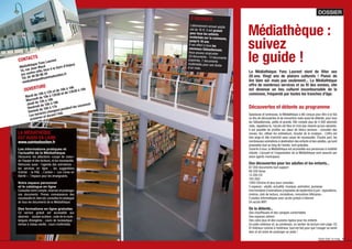 DOSSIER
Médiathèque :
suivez
le guide !
La Médiathèque Yves Laurent vient de fêter ses
20 ans. Vingt ans de plaisirs culturels ! Plaisir de
lire bien sûr mais pas seulement... La Médiathèque
offre de nombreux services et au ﬁl des années, elle
est devenue un lieu culturel incontournable de la
commune, fréquenté par toutes les tranches d'âge.
Découvertes et détente au programme
Spacieuse et lumineuse, la Médiathèque a été conçue pour être à la fois
un lieu de découvertes et de rencontres mais aussi de détente, pour tous
les Sébastiennais, petits et grands. Elle compte plus de 4 000 abonnés
mais, rappelons-le, l'accès est libre et n'est pas réservé qu'aux abonnés.
Il est possible de proﬁter sur place de divers services : consulter des
revues, lire, utiliser les ordinateurs, écouter de la musique... L'offre est
très large et elle s'enrichit sans cesse de nouveautés. D'autre part, les
nombreuses animations à destination des enfants et des adultes, qui sont
proposées tout au long de l'année, sont gratuites.
Ouverte à tous, la Médiathèque est accessible aux personnes à mobilité
réduite. L'accueil et l'organisation de la Médiathèque sont assurés par
seize agents municipaux.
Des découvertes pour les adultes et les enfants...
87 000 documents tout support
66 500 livres
13 200 CD
765 DVD
1280 CDroms et jeux pour consoles
5 espaces : adulte, actualité, musique, animation, jeunesse
Une trentaine d'animations proposées de septembre à juin : expositions,
cinéma, club de lecture, récréatines, rencontres littéraires...
5 postes informatiques avec accès gratuit à Internet
Un accès WIFI
De la détente...
Des chauffeuses et des canapés confortables
Des espaces calmes
Des coins jeux et des coussins rigolos pour les enfants
Un patio extérieur et, au printemps, un sentier de lecture (voir page 13)
À l'intérieur comme à l'extérieur, tout est fait pour que l'usager se sente
bien et ait envie de prolonger sa visite !
CONTACTS
Médiathèque Yves Laurent
10, rue Jean Macé
(en centre-ville, face à la Gare d'Anjou)
Tél. 02 40 80 86 20
mediatheque@saintsebastien.fr
OUVERTURE
Mardi de 10h à 12h et de 16h à 19h
Mercredi de 10h à 12h30 et de 13h30 à 18h
Jeudi de 15h à 18h
Vendredi de 16h à 19h
Samedi de 10h à 17h
Les horaires changent pendant les vacances
scolaires et durant l'été.
LA MÉDIATHÈQUE
EST AUSSI EN LIGNE
www.saintsebastien.fr
Les informations pratiques et
l’actualité de la Médiathèque
Découvrez les sélections «coups de coeur»
de l’équipe et des lecteurs, et les nouveautés.
Retrouvez aussi : l’agenda des animations ;
les services en ligne ; les suggestions
d’achat ; la FAQ ; L'action « Les Livres en
liberté » ; l’espace pour les enseignants.
Votre espace personnel
et le catalogue en ligne
Consultez votre compte, réservez et prolongez
vos documents. Prenez connaissance des
nouveautéset,biensûr,consultezlecatalogue
de tous les documents de la Médiathèque.
Des formations en ligne gratuites
Ce service gratuit est accessible aux
abonnés : soutien scolaire ; code de la route ;
langues étrangères ; cours de bureautique ;
remise à niveau adulte ; cours multimédia.
S'ABONNER
L'abonnement annuel adulte
est de 18 €. Il est gratuit
pour tous les enfants
scolarisés sur la commune,
jusqu'à 18 ans.
Il est offert à tous les
nouveaux Sébastiennais.
Vous pouvez emprunter
20 documents : 13 documents
imprimés, 7 documents
multimédia pour une durée
d'un mois.
Saint-Seb’ le mag 10 Saint-Seb’ le mag 11
 