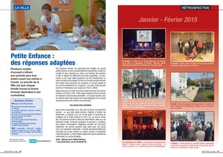 RÉTROSPECTIVE
20 janvier : le Maire et le Conseil Municipal ont adressé
leurs vœux à la population, à l'ESCALL. Plusieurs talents
sébastiennais ont été mis à l'honneur lors de cette soirée.
2 février : le Maire a remis un diplôme d'honorariat à quatre
anciens élus pour leur engagement pendant de nombreuses
années : Henri Chevolleau, Jacqueline Cucuel, Almélindo
Rodriguez et Jean-Pierre Robin.
LA VILLE
Petite Enfance :
des réponses adaptées
Plusieurs modes
d'accueil s'offrent
aux parents pour leur
enfant avant son entrée à
l'école. La priorité de la
Ville est que chaque
famille trouve la bonne
formule répondant à ses
contraintes.
Ces dernières années, les demandes des familles en accueil
petite enfance se sont considérablement diversifiées. Devant ce
constat et pour répondre au mieux aux besoins des parents,
la Ville a adapté les différentes formules proposées. La mini-
crèche et les deux haltes-garderies ont été transformées en
multi-accueils qui acceptent à la fois un accueil occasionnel pour
des rendez-vous ponctuels par exemple, un accueil régulier et
un accueil exceptionnel ou d’urgence. Les deux multi-accueils
(Centre et Profondine) sont ouverts de 7h45 à 18h30.
Depuis deux ans, le multi-accueil du Douet est ouvert du lundi au
vendredi de 6h30 à 20h. Cette large amplitude horaire permet
de répondre à des besoins diversifiés : en accueil régulier pour
les parents ayant des horaires de travail atypiques et en accueil
occasionnel pour des rendez-vous ponctuels.
Des démarches facilitées
Autre action essentielle qui a été mise en place ces dernières
années : un seul pôle petite enfance. Destiné à faciliter les
démarches, ce dernier a pu voir le jour grâce à l’ouverture de
la Maison de la Petite Enfance en 2013. Sur un seul et même
site, les parents trouvent toutes les informations utiles sur les
différents modes d'accueils proposés. Ils peuvent y constituer
leur dossier d’inscriptions. Rappelons qu’outre les structures
collectives, les parents peuvent aussi opter pour une garde
chez une assistante maternelle. Le Relais Assistants Maternels
municipal est là pour mettre en relation parents et assistants
maternels agréés. La Ville emploie également quinze assistantes
maternelles (la crèche familiale).
Infos : Maison de la Petite Enfance,
1 rue Annie Hure, au 02 40 80 86 28
31 janvier : la Ville a offert des tapis d'éveil à treize nouvelles
assistantes maternelles de la commune.
Du 16 janvier au 21 février : les expressions contemporaines
étaient à l'honneur dans le cadre du temps fort intitulé « La
Plume à la bouche ». Ici, concert de beat-box à la Médiathèque.
6 février : début des travaux d'aménagement d'un sentier de
lecture autour de la Médiathèque. Rendez-vous au printemps
pour en proﬁter !
14 février : la Ville compte une nouvelle fresque patrimoniale
consacrée à la signature du Traité de Paix de la Jaunaie. Elle est
visible sur le côté droit de l’Hôtel de Ville.
√ Quelques chiffres
6666 agents dont 3 apprentis
6 structures d'accueil réparties
sur 3 sites :
la crèche collective (touche environ
100 familles)
le multi-accueil du Douet (70 familles)
le muti-accueil du Centre
(260 familles)
le multi-accueil de la Profondine
(200 familles)
la crèche familiale (30 familles)
le RAM (260 familles)
600600 demandes d'accueil traitées
chaque année par le service Petite
Enfance situé à la Maison de la Petite
Enfance
web+ www.saintsebastien.fr
Retrouvez des vidéos
présentant les structures
Saint-Seb’ le mag 19Saint-Seb’ le mag 18
 